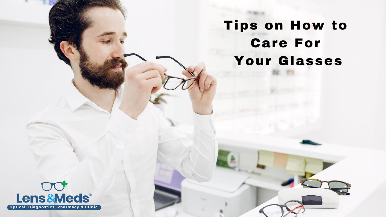 11 Tips on How to Care For Your Glasses